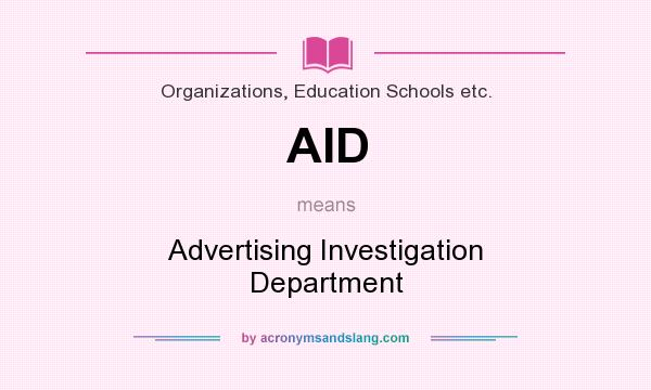 What does AID mean? It stands for Advertising Investigation Department