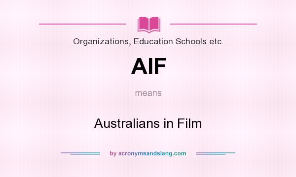What does AIF mean? It stands for Australians in Film