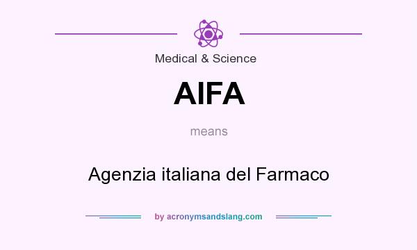 What does AIFA mean? It stands for Agenzia italiana del Farmaco
