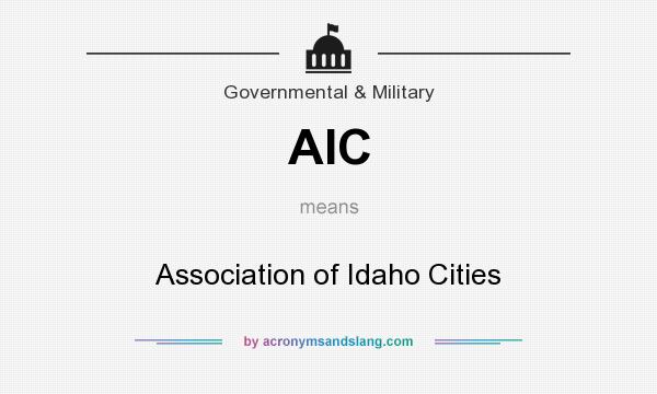 What does AIC mean? It stands for Association of Idaho Cities
