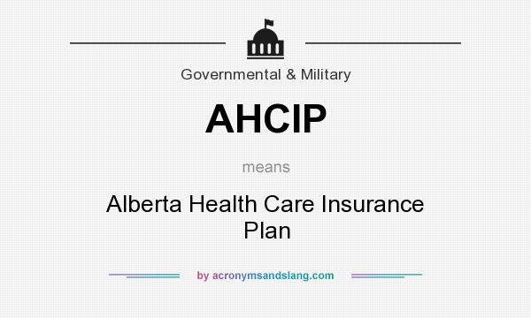 What does AHCIP mean? It stands for Alberta Health Care Insurance Plan