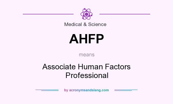What does AHFP mean? It stands for Associate Human Factors Professional