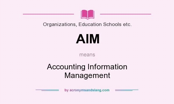 What does AIM mean? It stands for Accounting Information Management