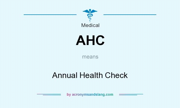 What does AHC mean? It stands for Annual Health Check