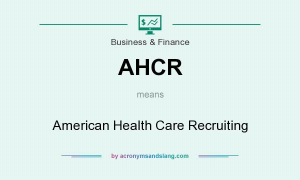 What does AHCR mean? It stands for American Health Care Recruiting