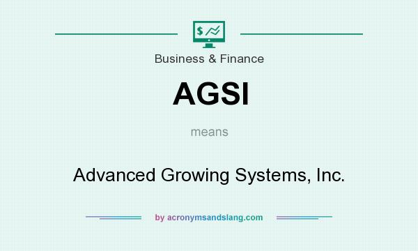 What does AGSI mean? It stands for Advanced Growing Systems, Inc.