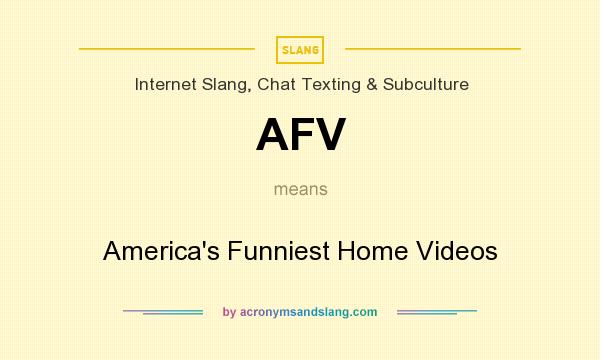 What does AFV mean? It stands for America`s Funniest Home Videos