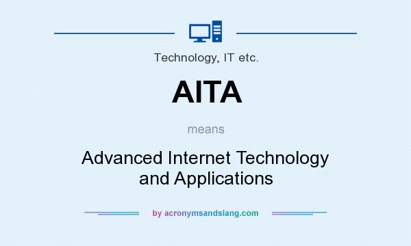 What does AITA mean? It stands for Advanced Internet Technology and Applications