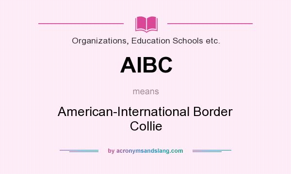 What does AIBC mean? It stands for American-International Border Collie