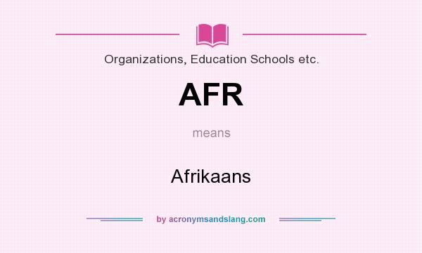 What does AFR mean? It stands for Afrikaans