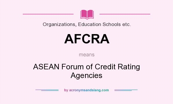 What does AFCRA mean? It stands for ASEAN Forum of Credit Rating Agencies