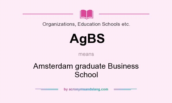 What does AgBS mean? It stands for Amsterdam graduate Business School