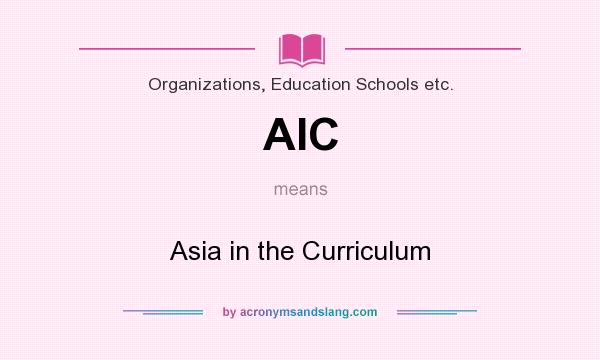 What does AIC mean? It stands for Asia in the Curriculum