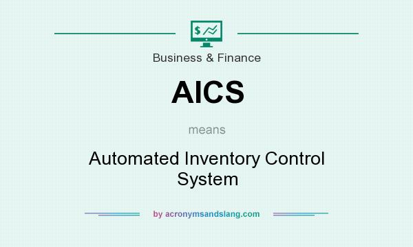 What does AICS mean? It stands for Automated Inventory Control System