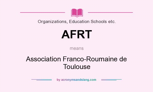 What does AFRT mean? It stands for Association Franco-Roumaine de Toulouse