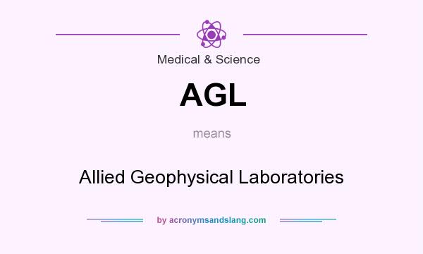 What does AGL mean? It stands for Allied Geophysical Laboratories