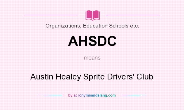 What does AHSDC mean? It stands for Austin Healey Sprite Drivers` Club
