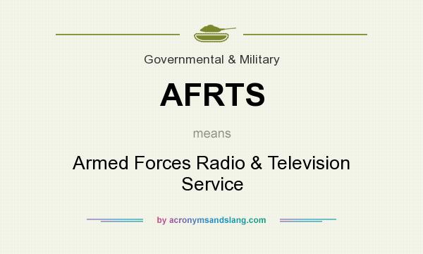 What does AFRTS mean? It stands for Armed Forces Radio & Television Service