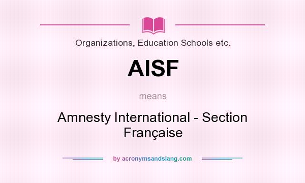 What does AISF mean? It stands for Amnesty International - Section Française
