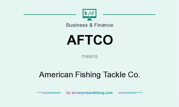 What does AFTCO mean? It stands for American Fishing Tackle Co.