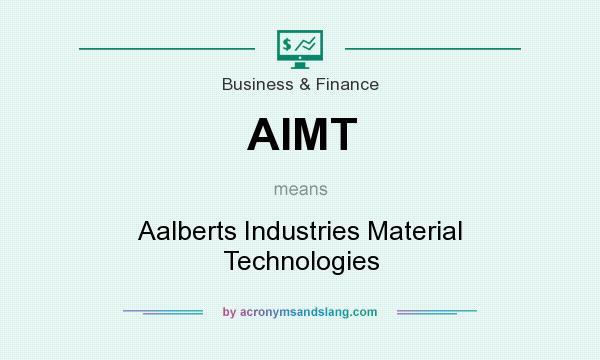 What does AIMT mean? It stands for Aalberts Industries Material Technologies
