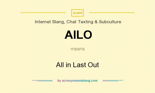 What does AILO mean? It stands for All in Last Out