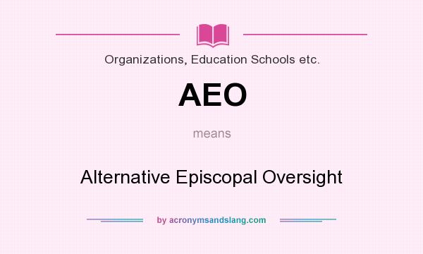 What does AEO mean? It stands for Alternative Episcopal Oversight