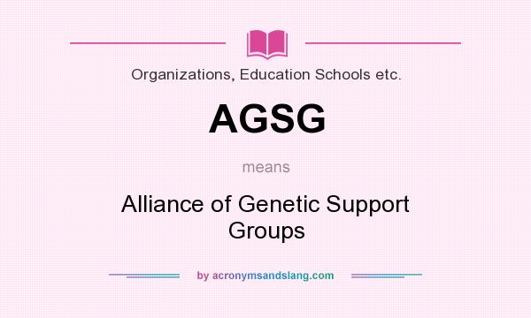 What does AGSG mean? It stands for Alliance of Genetic Support Groups