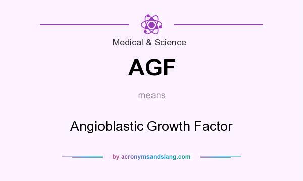 What does AGF mean? It stands for Angioblastic Growth Factor