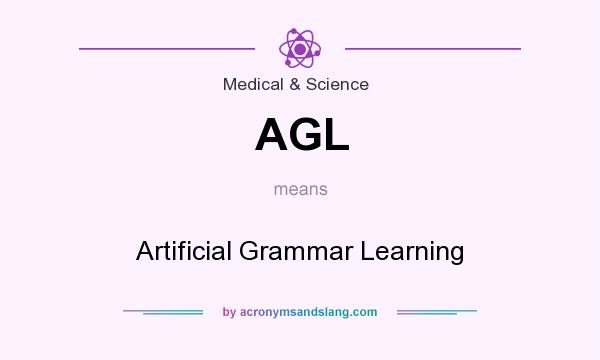 What does AGL mean? It stands for Artificial Grammar Learning