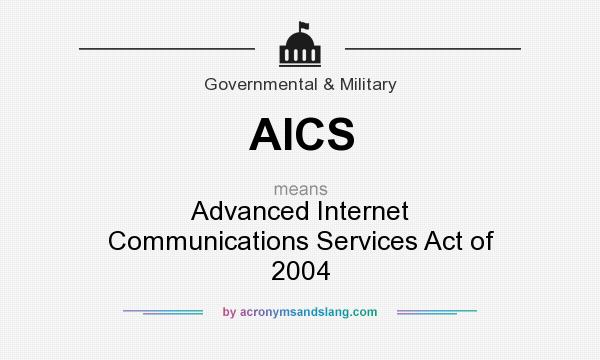 What does AICS mean? It stands for Advanced Internet Communications Services Act of 2004