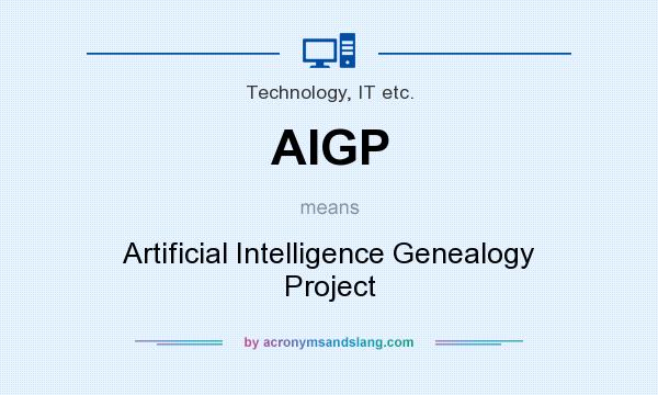 What does AIGP mean? It stands for Artificial Intelligence Genealogy Project