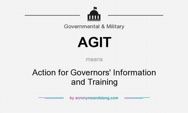 What does AGIT mean? It stands for Action for Governors` Information and Training