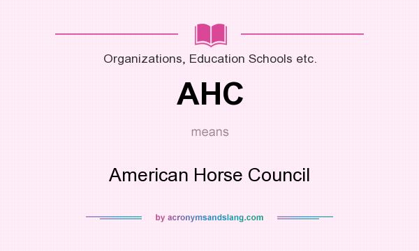 What does AHC mean? It stands for American Horse Council