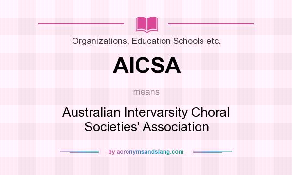 What does AICSA mean? It stands for Australian Intervarsity Choral Societies` Association