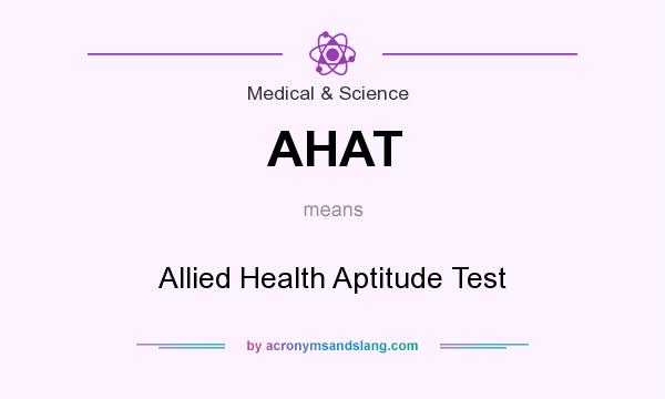 What does AHAT mean? It stands for Allied Health Aptitude Test