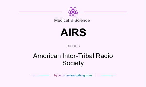 What does AIRS mean? It stands for American Inter-Tribal Radio Society