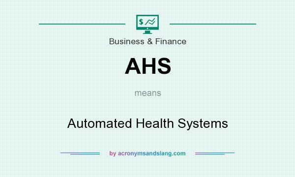What does AHS mean? It stands for Automated Health Systems
