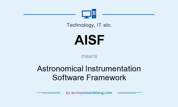 What does AISF mean? It stands for Astronomical Instrumentation Software Framework
