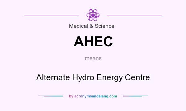 What does AHEC mean? It stands for Alternate Hydro Energy Centre
