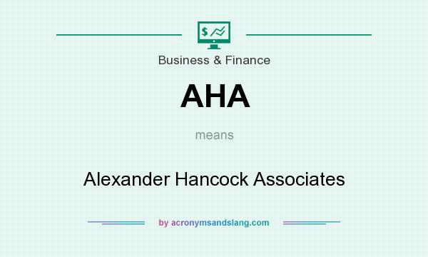 What does AHA mean? It stands for Alexander Hancock Associates