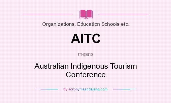 What does AITC mean? It stands for Australian Indigenous Tourism Conference