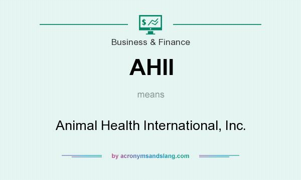 What does AHII mean? It stands for Animal Health International, Inc.