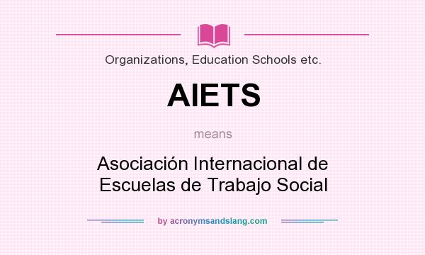 What does AIETS mean? It stands for Asociación Internacional de Escuelas de Trabajo Social