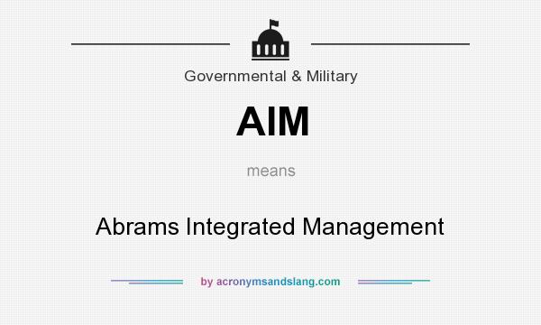 What does AIM mean? It stands for Abrams Integrated Management
