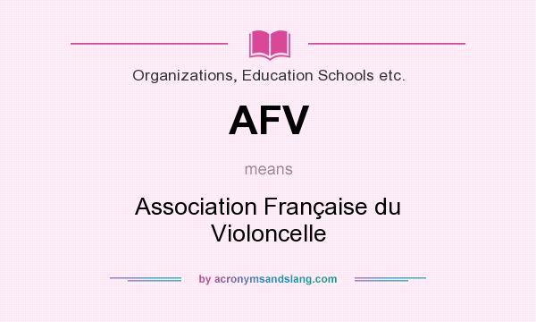 What does AFV mean? It stands for Association Française du Violoncelle