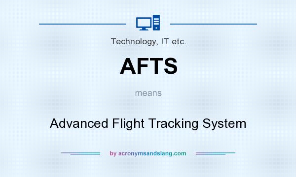 What does AFTS mean? It stands for Advanced Flight Tracking System