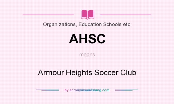 What does AHSC mean? It stands for Armour Heights Soccer Club