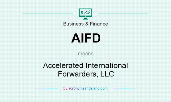 What does AIFD mean? It stands for Accelerated International Forwarders, LLC