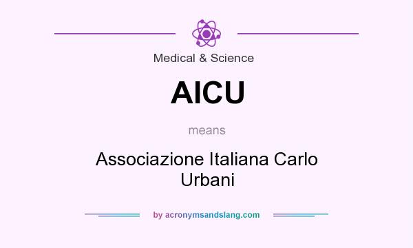 What does AICU mean? It stands for Associazione Italiana Carlo Urbani